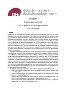 DHd 2017 Digitale Nachhaltigkeit 13.–18. Februar 2017 Universität Bern Call for Papers I. Inhalte Das Konzept der ‚nachhaltigen Entwicklung‘ hat Eingang in die weltweite Diskussion um Schutz