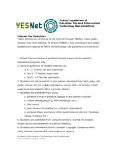 Yukon Department of Education Student Information Technology Use Guidelines Internet Use Guidelines Yukon schools are connected to the Internet through YESNet, Yukon public