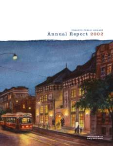 T O R O N T O P U B L I C L I B R A RY  Annual Report 2002 Lillian H. Smith Branch College Street,Toronto