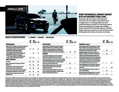 IMPALA 2015 EVERY MEMORABLE JOURNEY BEGINS WITH AN UNFORGETTABLE RIDE. Experience the harmonious blend of wants and needs. The convergence of aesthetics and