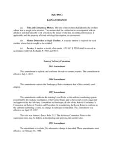 RuleLIEN AVOIDANCE (a) Title and Contents of Motion. The title of the motion shall identify the creditor whose lien is sought to be avoided. The motion shall be verified or be accompanied with an