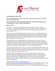 FOR IMMEDIATE RELEASE: USC, MYWORKSTER and 15 Other Universities to Host the First-Ever West Coast MultiUniversity Alumni Job Fair New Model Combines Social Networking Technology, Unprecedented Collaboration & College Af