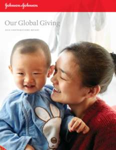 Our Global Giving 2010 CONTRIBUTIONS REPORT Our philanthropic work enables outstanding partners and dedicated employees to touch the lives of tens of millions of people each day, bringing them better, healthier lives.