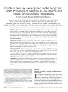 Effects of Full-Day Kindergarten on the Long-Term Health Prospects of Children in Low-Income and Racial/Ethnic-Minority Populations A Community Guide Systematic Review Robert A. Hahn, PhD, MPH, Veda Rammohan, MPH, Benedi