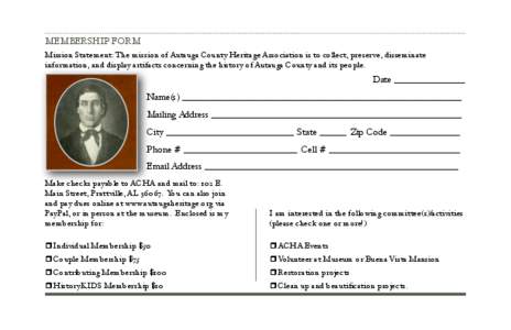 MEMBERSHIP FORM ! Mission Statement: The mission of Autauga County Heritage Association is to collect, preserve, disseminate information, and display artifacts concerning the history of Autauga County and its people.