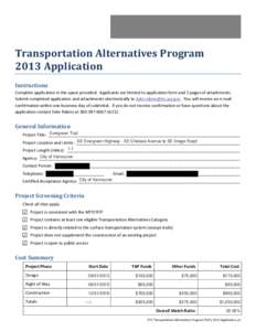 Transportation Alternatives Program 2013 Application Instructions Complete application in the space provided. Applicants are limited to application form and 5 pages of attachments. Submit completed application and attach