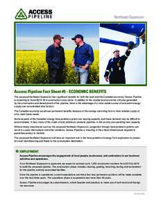 Northeast Expansion  Access Pipeline Fact Sheet #5 - Economic Benefits The proposed Northeast Expansion has significant benefits for both the local and the Canadian economy. Access Pipeline is expecting to invest $214 M 