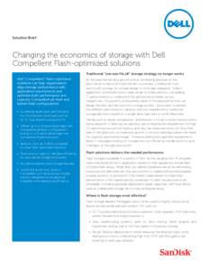 Solution Brief  Changing the economics of storage with Dell Compellent Flash-optimized solutions Traditional “one size fits all” storage strategy no longer works Dell Compellent Flash-optimized