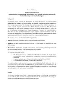 Terms of Reference  Technical Working Group Implementation of the Roadmap towards a Post 2015 Strategy for Disaster and Climate Resilient Development in the Pacific Region Background