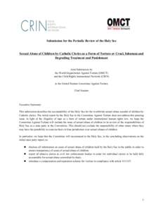 Submission for the Periodic Review of the Holy See  Sexual Abuse of Children by Catholic Clerics as a Form of Torture or Cruel, Inhuman and Degrading Treatment and Punishment  Joint Submission by