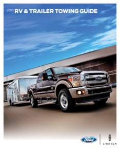 2013  RV & TRAILER TOWING GUIDE Ford RV and trailer towing solutions – a fit for every need!
