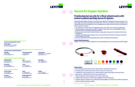 Secure RJ Copper System Provide physical security for critical network ports with Leviton’s patent-pending Secure RJ System. Introducing the ideal category-rated system for sensitive network applications. Locking patch