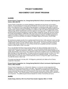 PROJECT SUMMARIES HIGH ENERGY COST GRANT PROGRAM ALABAMA Pioneer Electric Cooperative, Inc., Energy-Saving Retrofits for Rural Low-Income High-Energy-Use Homes, 2006, $855,760