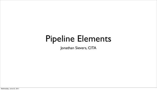 Pipeline Elements Jonathan Sievers, CITA Wednesday, June 22, 2011  South Park Framing