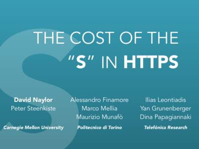 THE COST OF THE “S” IN HTTPS David Naylor Peter Steenkiste  Alessandro Finamore