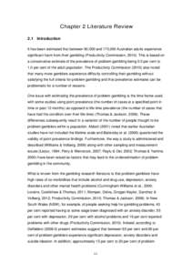 Chapter 2 Literature Review 2.1 Introduction It has been estimated that between 90,000 and 170,000 Australian adults experience significant harm from their gambling (Productivity Commission, [removed]This is based on a con