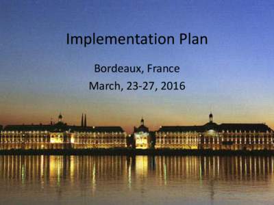 Implementation Plan Bordeaux, France March, 23-27, 2016 The 9th International Abilympics  Held in conjunction with the 44 regional selection