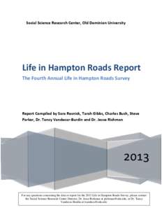 Social Science Research Center, Old Dominion University  Life in Hampton Roads Report The Fourth Annual Life in Hampton Roads Survey  Report Compiled by Sara Resnick, Tarah Gibbs, Charles Bush, Steve