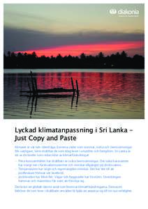 Lyckad klimatanpassning i Sri Lanka – Just Copy and Paste Klimatet är vår tids ödesfråga. Extrema väder som stormar, torka och översvämningar blir vanligare. Värst drabbas de som idag lever i utsatthet och fatt