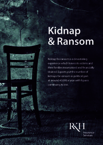 Kidnap & Ransom Kidnap for ransom is a devastating experience which leaves its victims and their families traumatised and financially drained. Experts put the number of