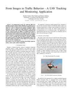 From Images to Traffic Behavior - A UAV Tracking and Monitoring Application Fredrik Heintz, Piotr Rudol and Patrick Doherty Department of Computer and Information Science Link¨opings universitet, Sweden {frehe, pioru, p