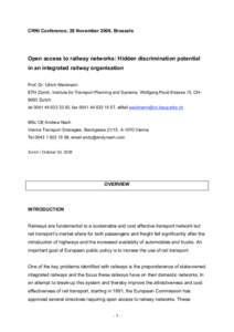 CRNI Conference, 28 November 2008, Brussels  Open access to railway networks: Hidden discrimination potential in an integrated railway organisation Prof. Dr. Ulrich Weidmann ETH Zürich, Institute for Transport Planning 