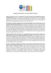 Employment Outlook 2011 – How does MEXICO compare? While the economic recovery is well underway in Mexico, the decline in the unemployment rate has remained modest. Since the start of the crisis, the unemployment rate 