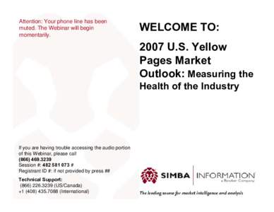 Attention: Your phone line has been muted. The Webinar will begin momentarily. WELCOME TO: 2007 U.S. Yellow