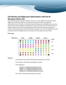 Basic Procedure  Cell Density and Oligomycin Optimization with the XF Glycolysis Stress Test  This procedure describes using the XF Glycolysis Stress Test with four different cell densities and four