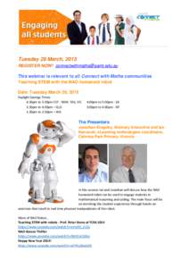 Tuesday 26 March, 2015 REGISTER NOW!  This webinar is relevant to all Connect with Maths communities Teaching STEM with the NAO humanoid robot Date: Tuesday March 26, 2015