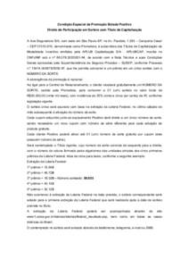 Condição Especial da Promoção Bolada Positivo Direito de Participação em Sorteio com Título de Capitalização A Ace Seguradora S/A, com sede em São Paulo-SP, na Av. Paulista, 1.294 – Cerqueira Cesar – CEP 01