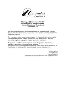 Planning and Environment Act 1987 MAROONDAH PLANNING SCHEME Notice of Approval of Amendment Amendment C91  The Minister for Planning has approved Amendment C91 to the Maroondah Planning