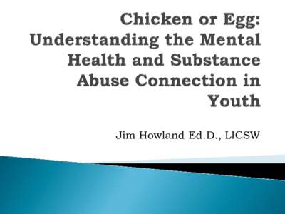 Chicken or Egg: Understanding the Mental Health and Substance Abuse Connection in Youth