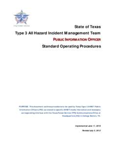 State of Texas Type 3 All Hazard Incident Management Team PUBLIC INFORMATION OFFICER Standard Operating Procedures  PURPOSE: This document outlines procedures to be used by Texas Type 3 AHIMT Public