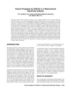 Future Prospects for ESCOs in a Restructured Electricity Industry C.A. Goldman, E.O. Lawrence Berkeley National Laboratory D.S. Dayton, HEC, Inc. This paper explores future prospects of energy service companies (ESCOs) t