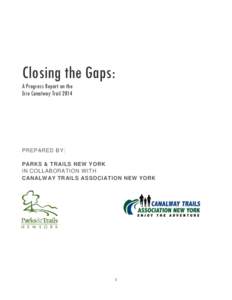 Closing the Gaps: A Progress Report on the Erie Canalway Trail 2014 PREPARED BY: PARKS & TRAILS NEW YORK