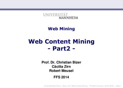 Web Mining  Web Content Mining - Part2 Prof. Dr. Christian Bizer Cäcilia Zirn Robert Meusel