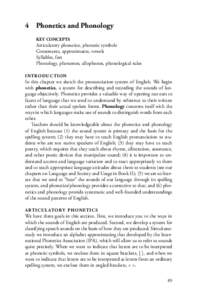 4	 Phonetics and Phonology key concepts Articulatory phonetics, phonetic symbols Consonants, approximants, vowels Syllables, feet