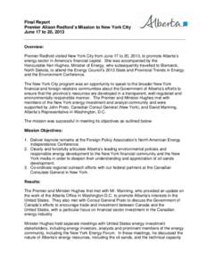 Final Report Premier Alison Redford’s Mission to New York City June 17 to 20, 2013 Overview: Premier Redford visited New York City from June 17 to 20, 2013, to promote Alberta’s energy sector in America’s financial
