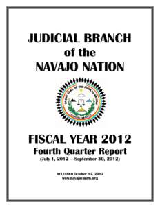 JUDICIAL BRANCH of the NAVAJO NATION FISCAL YEAR 2012 Fourth Quarter Report