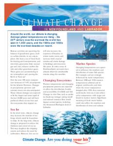 C L I M AT E C H A N G E IN NEWFOUNDLAND AND LABRADOR Human activities are upsetting the balance of greenhouse gases, such as carbon dioxide, in our atmosphere. Our heavy use of fossil fuels