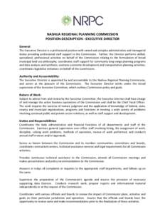 NASHUA REGIONAL PLANNING COMMISSION POSITION DESCRIPTION - EXECUTIVE DIRECTOR General: The Executive Director is a professional position with varied and complex administrative and managerial duties providing professional