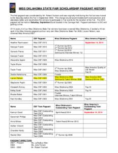 MISS OKLAHOMA STATE FAIR SCHOLARSHIP PAGEANT HISTORY The first pageant was coordinated by Mr. Robert Yocham and was originally held during the Fair but was moved to the Saturday before the Fair in September[removed]This ch