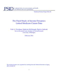 Technical Series Paper #[removed]The Panel Study of Income Dynamics Linked Medicare Claims Data Vicki A. Freedman, Katherine McGonagle, Patricia Andreski Survey Research Center, Institute for Social Research