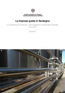 Le imprese guida in Sardegna Le classifiche per fatturato, valore aggiunto e dinamicità aziendale Anno 2014 Volume II