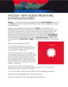 TAGLISH - NEW ALBUM FROM KARL EVANGELISTA/GREX Taglish is a new work from Bay Area guitarist/composer Karl Evangelista and art rock outfit Grex--an album of original Filipino-American music that is staggering in scope an