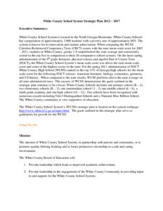 White County School System Strategic Plan 2012 – 2017 Executive Summary: White County School System is located in the North Georgia Mountains. White County Schools has a population of approximately 3,900 students with 