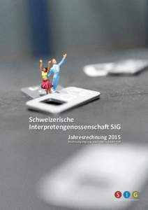 Schweizerische Interpretengenossenschaft SIG Jahresrechnung 2015 Rechnungslegung nach Swiss GAAP FER