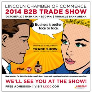 LINCOLN CHAMBER OF COMMERCE[removed]B2B TRADE SHOW OCTOBER 22 | 10:30 A.M. - 5:30 P.M. | PINNACLE BANK ARENA  at the