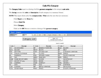 Code File Category The Category Code report is a listing of all the garment categories in the category code table. table The listing contains the code and description of each category in a summary format. NOTE: This repo